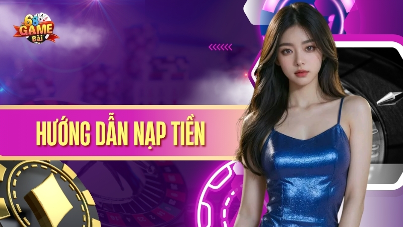 Hướng dẫn nạp tiền tài khoản 68 game bài