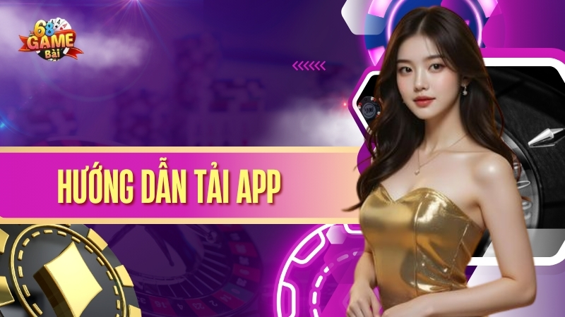 hướng dẫn tải app 68 game bài