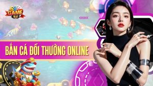 bắn cá đổi thưởng online